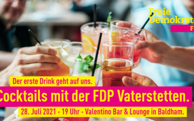 Cocktails mit der FDP Vaterstetten am 28. Juli 2021 – der erste Drink geht auf uns.