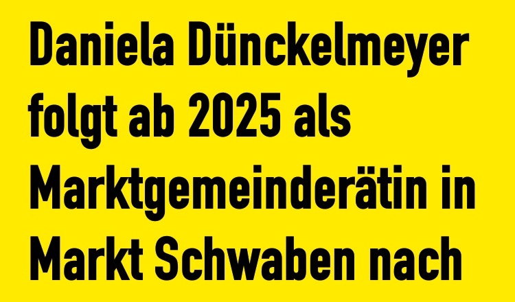Daniela Dünckelmeyer folgt ab 2025 als Marktgemeinderätin in Markt Schwaben nach