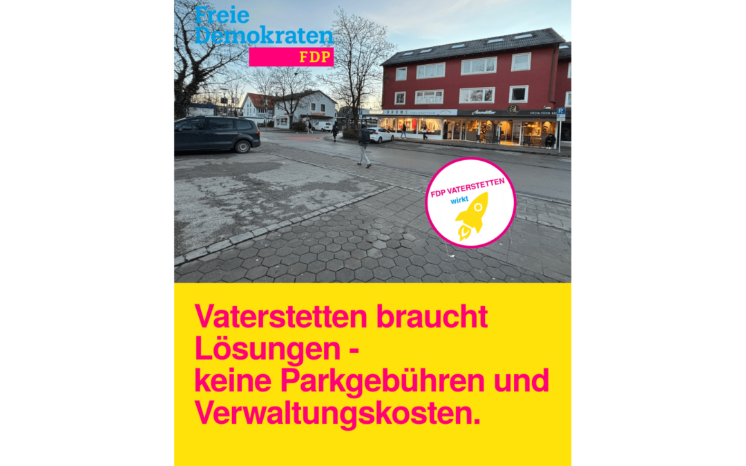 FDP Vaterstetten gegen Parkgebühren am Bahnhof und Verwaltungskosten